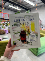 Complete Guide to Essential Oils: Health, Beauty, & Wellness