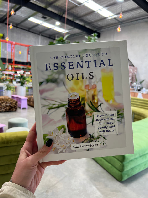 Complete Guide to Essential Oils: Health, Beauty, & Wellness