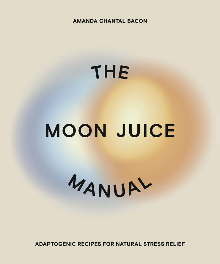Moon Juice Manual: Adaptogenic Recipes for Stress Relief