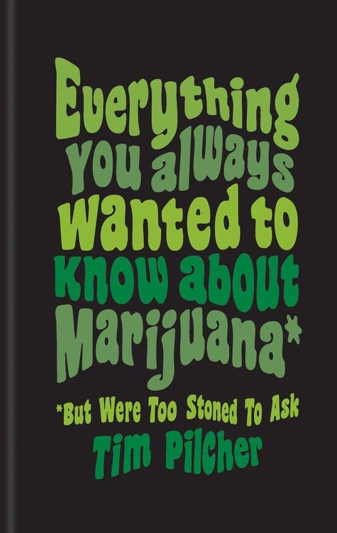Everything You Always Wanted to Know About Marijuana