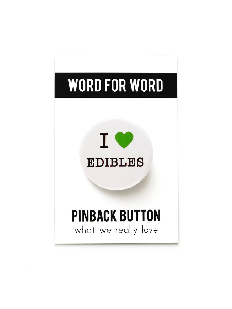 I LOVE EDIBLES pinback buttons cannabis badge