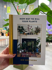 How Not To Kill Your Plants