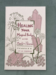 Healing Your Magical Body with Plants & Minerals (Zine)